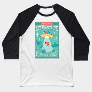 You are my Favorite Human Bean Baseball T-Shirt